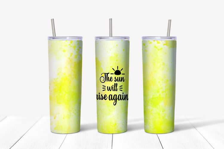 The sun will rise again sublimation tumbler