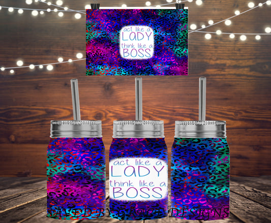 Act like a lady think like a boss mason jar