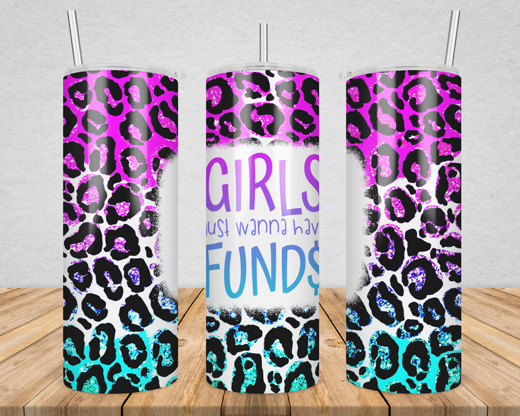 Girls just wanna have funds sublimation tumbler
