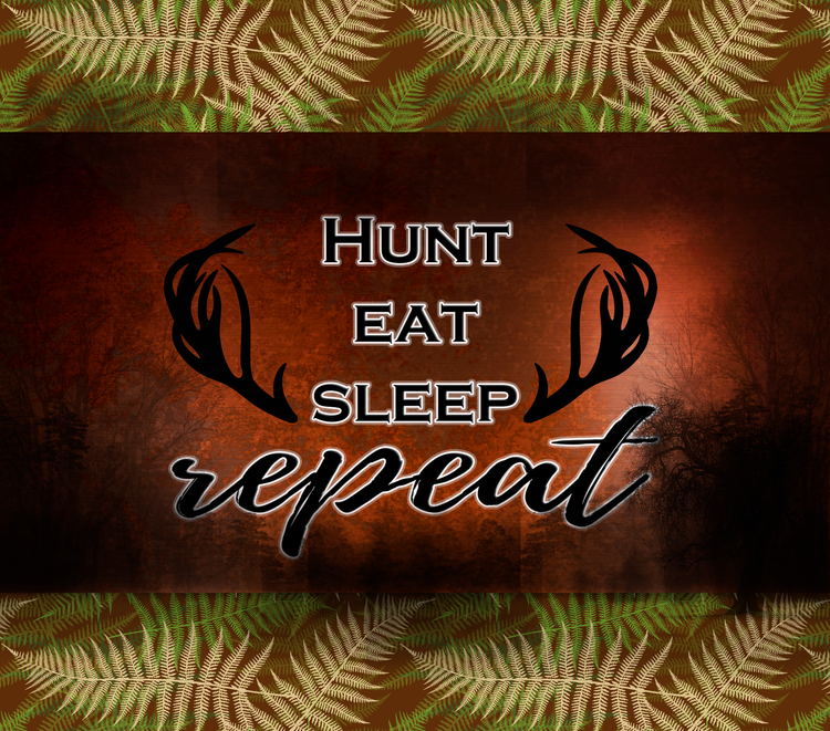 Hunt, Eat, Sleep, Repeat sublimation tumbler