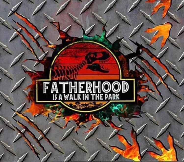 Fatherhood is a walk in the park sublimation tumbler
