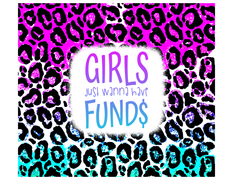 Girls just wanna have funds sublimation tumbler